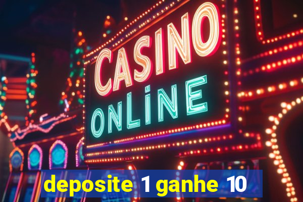 deposite 1 ganhe 10